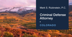 Esteemed Colorado Criminal Defense Attorney, ensuring your rights and defense are meticulously handled - Mark S. Rubinstein, P.C.