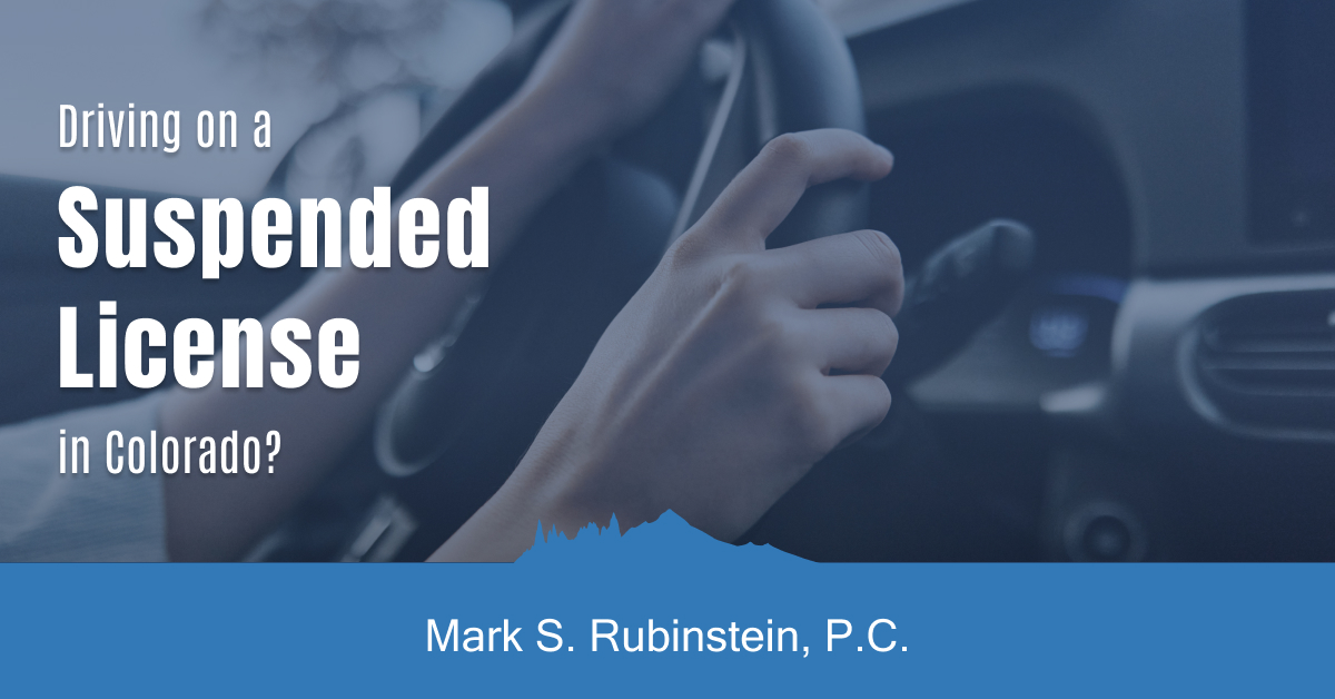 Driving on a Suspended License in Colorado?